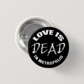 Love is dead in Metropolis Button (Vorne & Hinten)