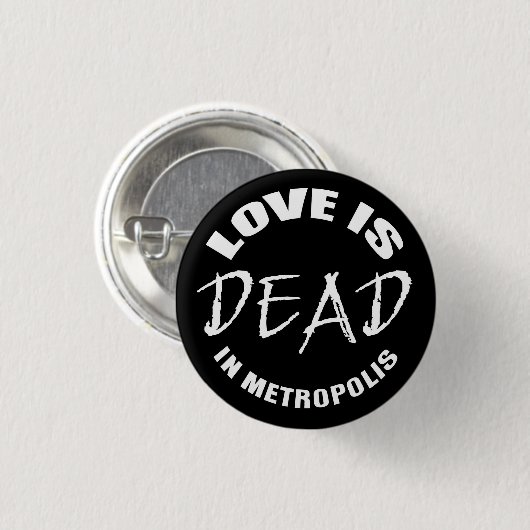 Love is dead in Metropolis Button (Vorne & Hinten)