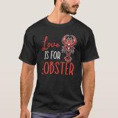 Love Is For Lobster Crawfish Eater Seafood Lobster T-Shirt (Vorderseite)