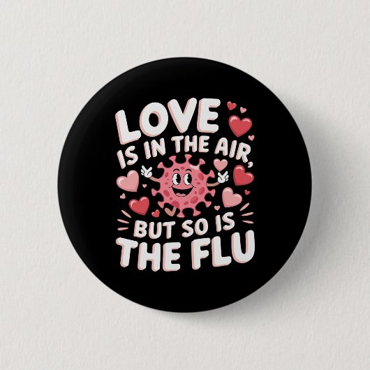 Love Is In The Air But So Is The Flu Funny Valenti Button (Vorderseite)