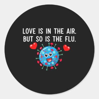 Love Is In The Air But So Is The Flu Funny Valenti Runder Aufkleber