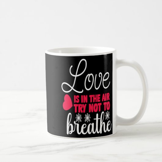 Love Is In The Air Try Not To Breathe Anti Valent Kaffeetasse (Rechts)