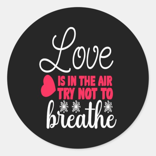 Love Is In The Air Try Not To Breathe Anti Valent Runder Aufkleber (Vorderseite)