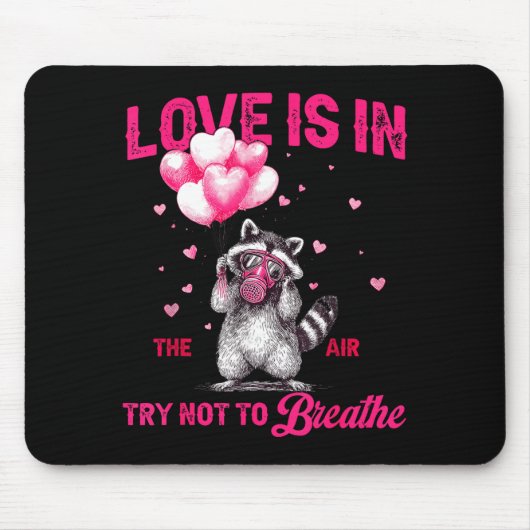 Love Is In The Air Try Not To Breathe Fun Raccoon Mousepad (Vorne)
