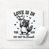 Love Is In The Air Try Not To Breathe Fun Raccoon Mousepad (Mit Mouse)