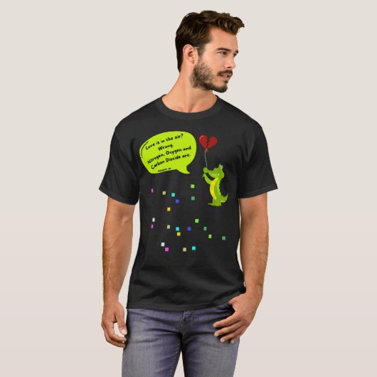 Love is in The Air? Wrong, Nitrogen, Oxygen, Carbo T-Shirt (Vorne ganz)