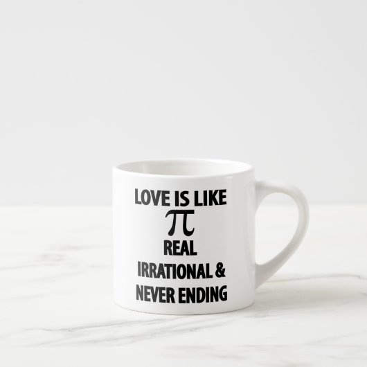 Love is Like Pi Real Irrational and Never Ending Espressotasse (Rechts)