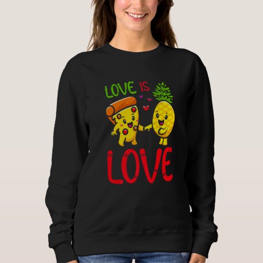 Love Is Love Pineapple Pizza Funny Valentine's Day Sweatshirt (Vorderseite)