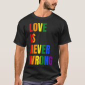 Love Is Never Wrong (LGBT) -standard-scale-4_00x T-Shirt (Vorderseite)