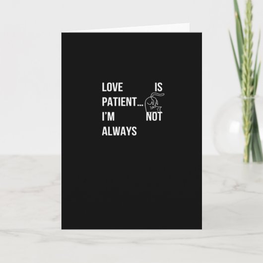 Love Is Patient Im Not Always Funny Christian Humo Karte (Vorderseite)