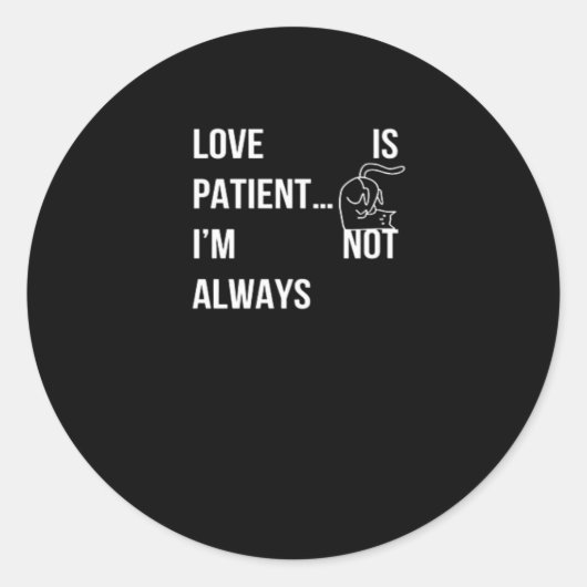 Love Is Patient Im Not Always Funny Christian Humo Runder Aufkleber (Vorderseite)