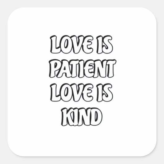 Love Is Patient Simple Design  Quadratischer Aufkleber (Vorderseite)