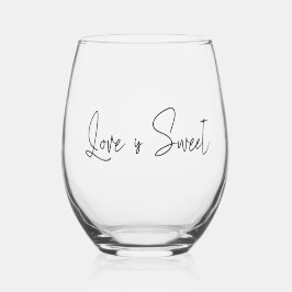 Love Is Sweet Handwritten Script  Weinglas Ohne Stiel