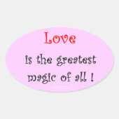 Love is the greatest Magic of all ! Ovaler Aufkleber (Vorderseite)