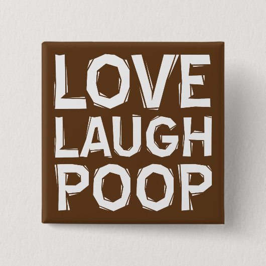Love Laugh Poop Funny Button Badge Pin Quotes (Vorderseite)