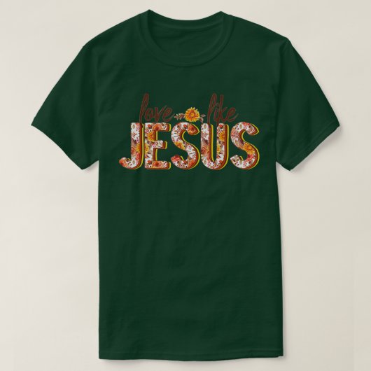 Love Like Jesus Fall Floral T-Shirt (Design vorne)