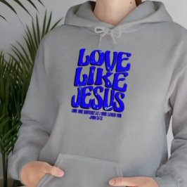 Love like jesus hoodie