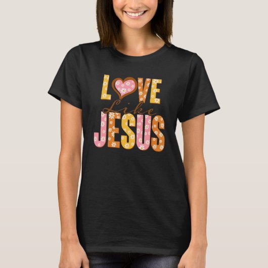 Love Like Jesus Religious God Christian Words On B T-Shirt (Vorderseite)