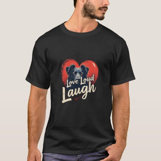 “Love Loud, Laugh Often” T-Shirt (Vorderseite)