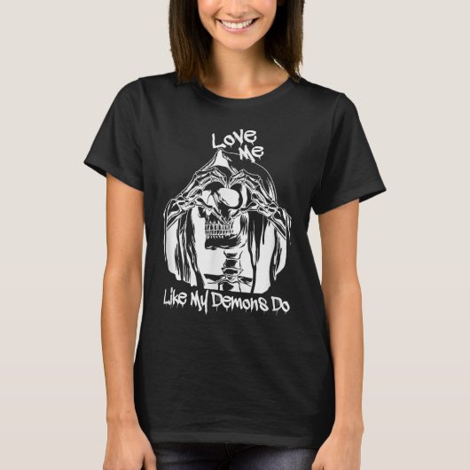 Love Me Like My Demons Do T-Shirt (Vorderseite)