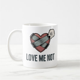 Love Me Not | Funny Heartbreak Design Kaffeetasse