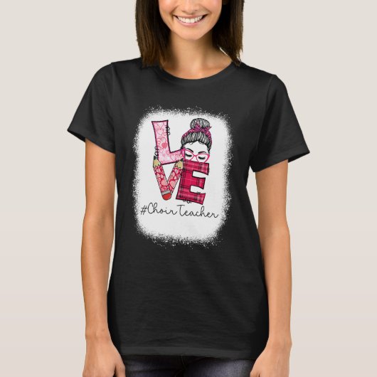 Love Messy Bun Choir Teacher Squad Valentine's Day T-Shirt (Vorderseite)
