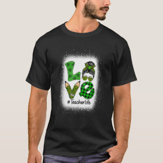 Love Messy Bun Funny Teacher Life St Patrick's Day T-Shirt