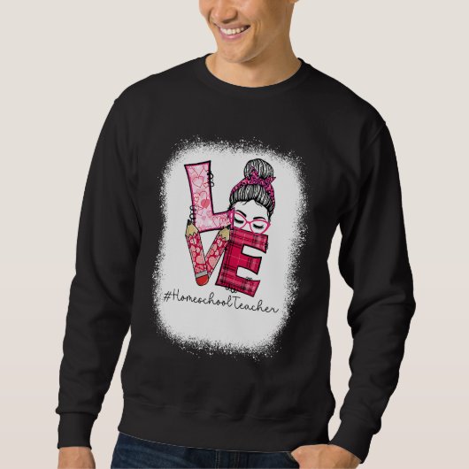 Love Messy Bun Homeschool Teacher Squad Valentine' Sweatshirt (Vorderseite)