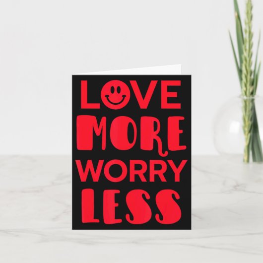 Love More Worry Less Smile Face Valentines Day Karte (Vorderseite)