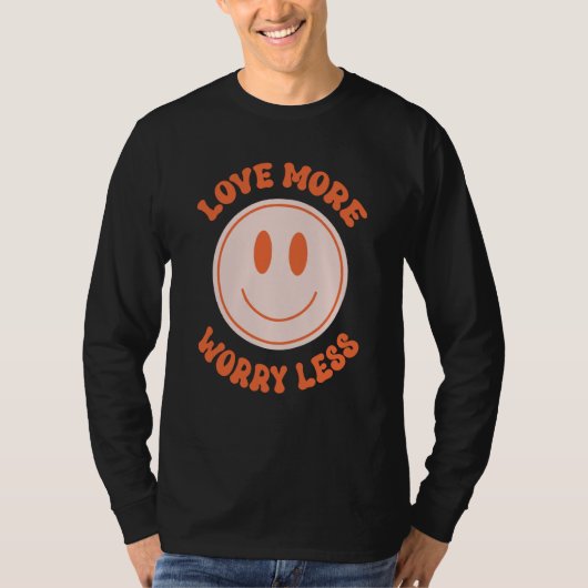 Love More Worry Less Valentine's Day Smile Face Gr T-Shirt (Vorderseite)