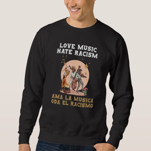 Love Music And Hate Racism Awareness Racism Sweatshirt (Vorderseite)