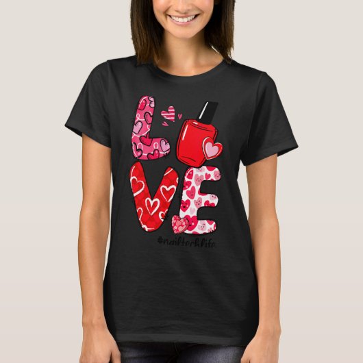 Love Nail Lish Heart Nail Tech Life Valentines  T-Shirt (Vorderseite)