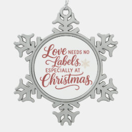 Love Needs No Labels — Especially at Christmas Schneeflocken Zinn-Ornament