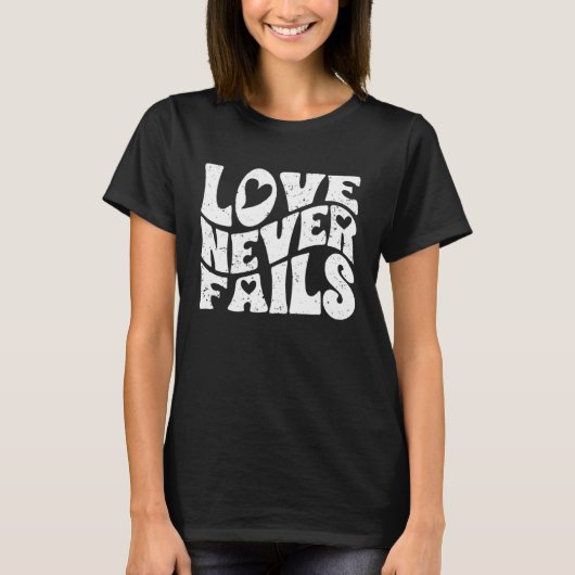 Love Never Fails Positive Emotion For A True Love  T-Shirt (Vorderseite)