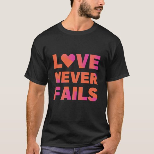 love never fails T-Shirt (Vorderseite)