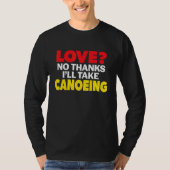 Love No Thanks I'll Take Canoeing Single Divorced  T-Shirt (Vorderseite)