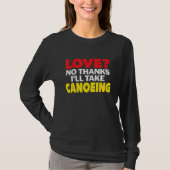 Love No Thanks I'll Take Canoeing Single Divorced T-Shirt (Vorderseite)