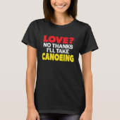 Love No Thanks I'll Take Canoeing Single Divorced T-Shirt (Vorderseite)