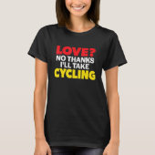 Love No Thanks I'll Take Cycling Single Divorced M T-Shirt (Vorderseite)