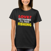 Love No Thanks I'll Take Fishing Single Divorced M T-Shirt (Vorderseite)
