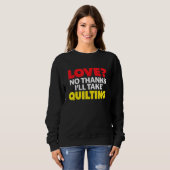 Love No Thanks I'll Take Quilting Single Divorced  Sweatshirt (Vorne ganz)