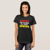 Love No Thanks I'll Take Sewing Single Divorced Me T-Shirt (Vorne ganz)