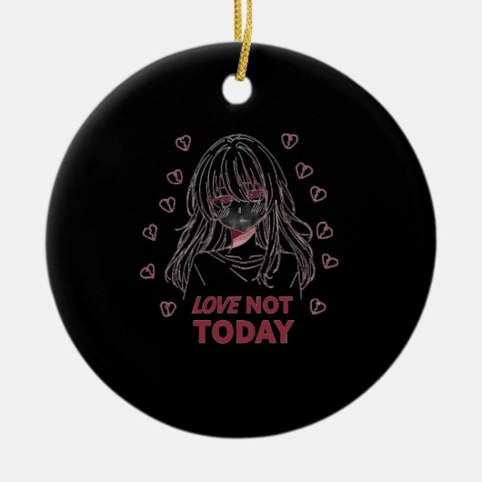 LOVE NOT TODAY KERAMIK ORNAMENT (Vorne)