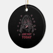 LOVE NOT TODAY KERAMIK ORNAMENT (Links)