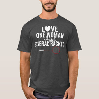 Love one Woman and several Rackets Badminton  T-Shirt