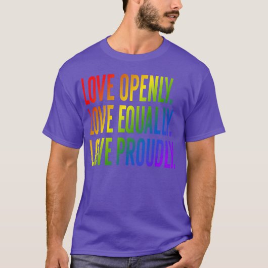 Love openly Love equally Love proudly friends T-Shirt (Vorderseite)