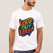 Love Out Loud – Bright Rainbow Pride Lettering T-Shirt (Vorderseite)
