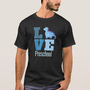 Love Preschool Dinosaur Preschool Teacher Gift T-Shirt
