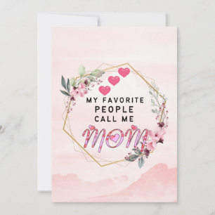 Love quotes : My Favorite People Call Me Mom  Save The Date