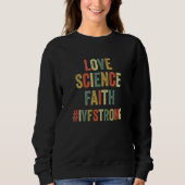 Love Science Faith IVF Strong Egg Retrieval Infert Sweatshirt (Vorderseite)